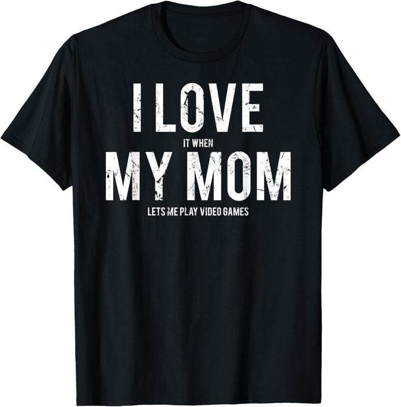 100% Cotton I love my mom T Shirt Funny sarcastic video games gift tee T-Shirt Hoodie Sweatshirt | PrintMintTees.com