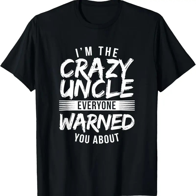 100% Cotton I'm Crazy Uncle Everyone Warned You About Funny Uncle T-Shirt Hoodie, Sweatshirt | PrintMintTees.com