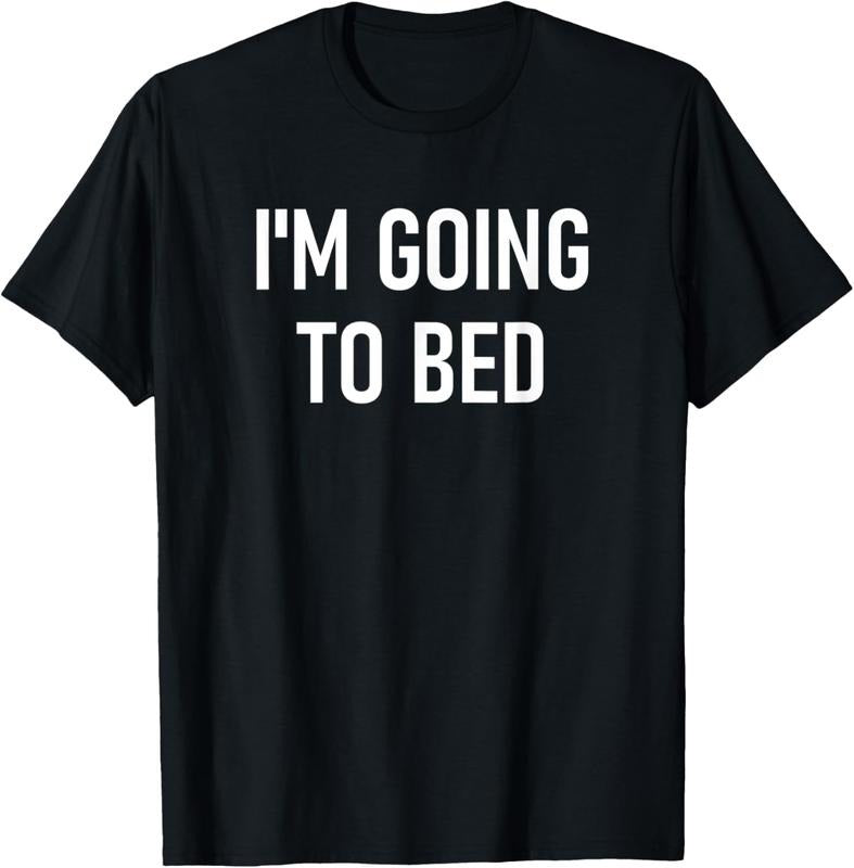 100% Cotton I'm Going To Bed Funny, Jokes, Sarcastic T-Shirt Hoodie, Sweatshirt | PrintMintTees.com