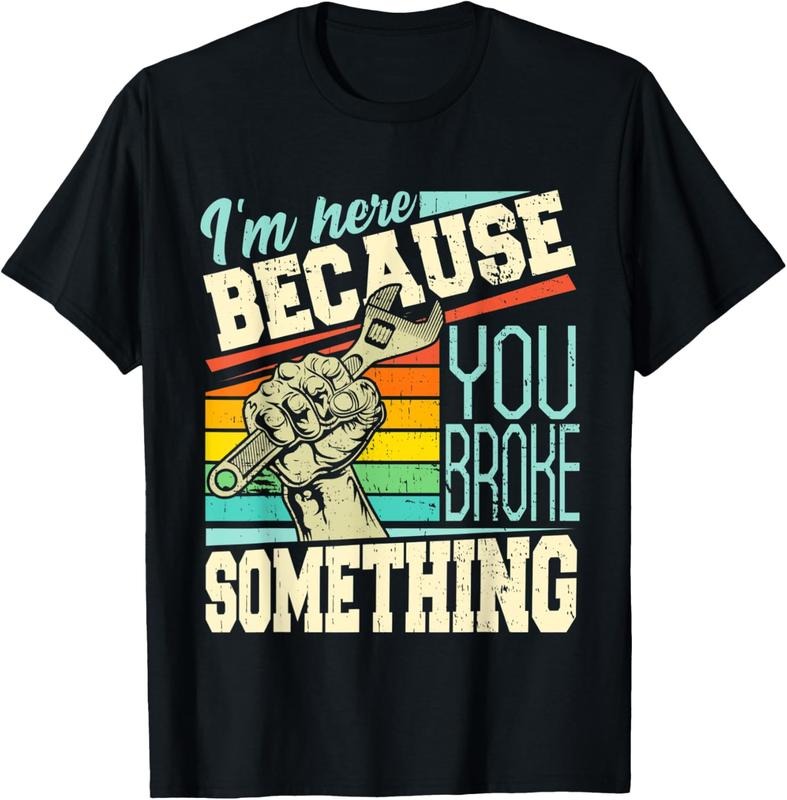 100% Cotton I'm Here Because You Broke Something Funny Mechanic Quote T-Shirt Hoodie, Sweatshirt | PrintMintTees.com