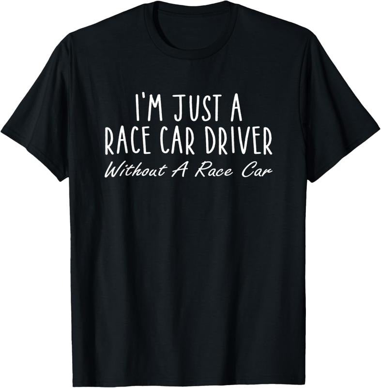 100% Cotton I'M Just Race Car Driver Without Race Car Saying T-Shirts, Hoodie, Sweatshirt