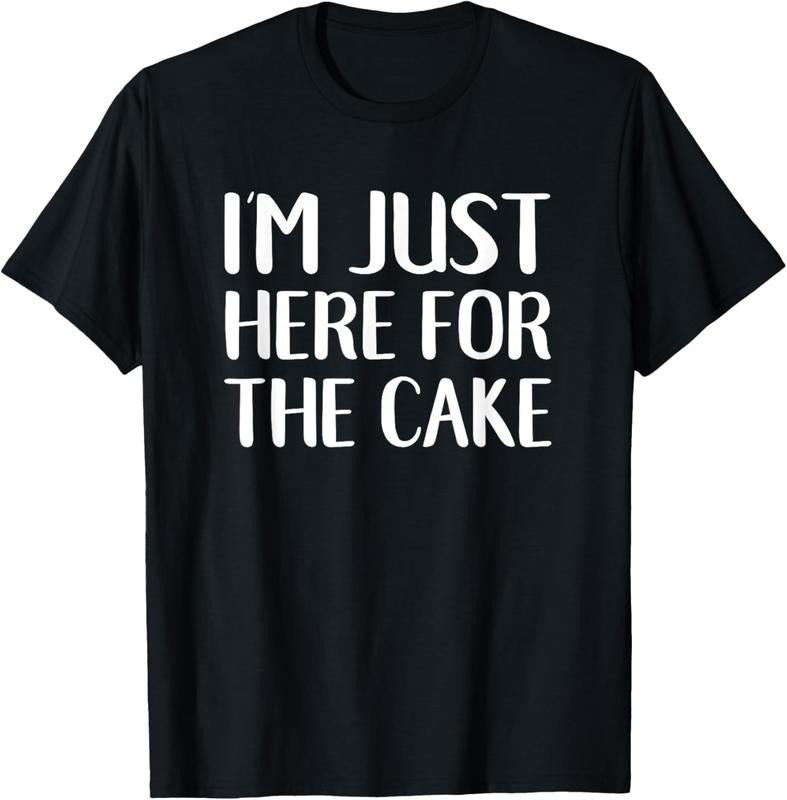 100% Cotton I'm Just Here For The Cake Funny Dessert T-Shirt Hoodie, Sweatshirt | PrintMintTees.com