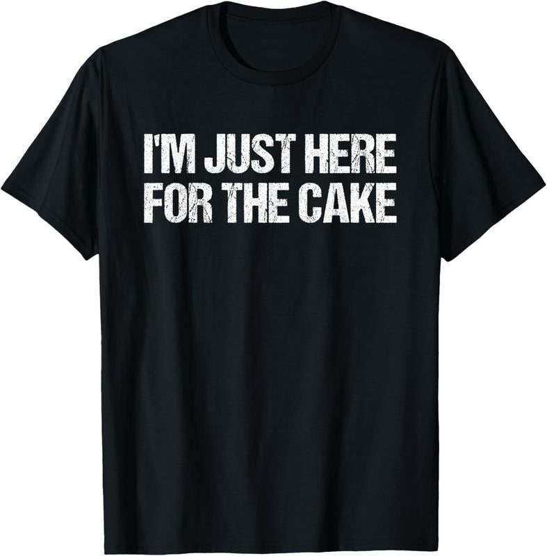 100% Cotton I'm Just Here For The Cake Funny Food T-Shirt T-Shirt Hoodie Sweatshirt | PrintMintTees.com