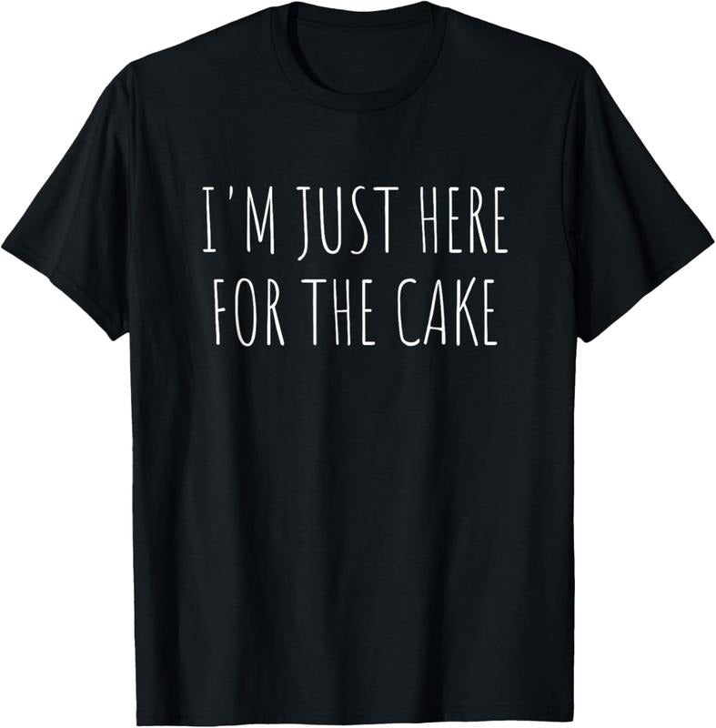 100% Cotton I'm Just Here For The Cake Funny T-Shirt T-Shirt Hoodie Sweatshirt | PrintMintTees.com