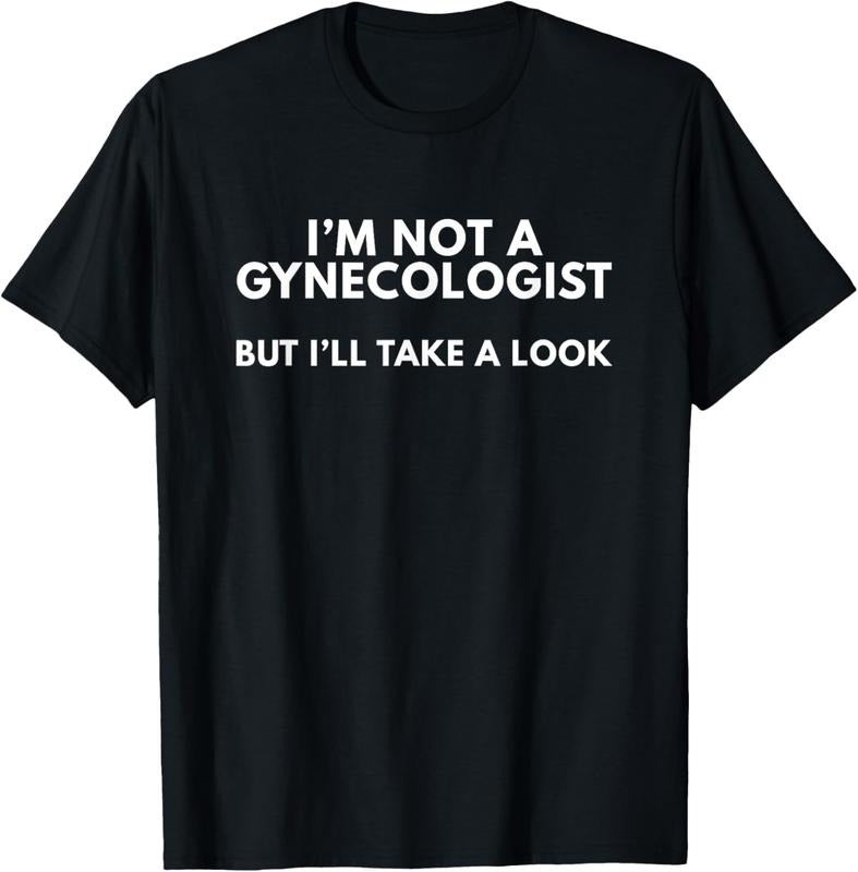 100% Cotton I'm Not A Gynecologist But I'll Take A Look T-Shirt Gift T-Shirt Hoodie Sweatshirt | PrintMintTees.com