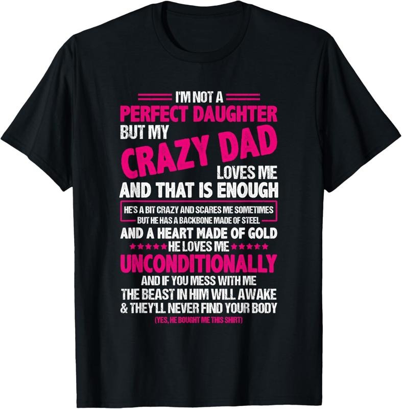 100% Cotton I'm Not A Perfect Daughter But My Crazy Dad Loves Me T-Shirt Shirt Hoodie Sweatshirt | PrintMintTees.com