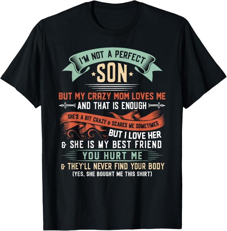 100% Cotton I'm Not A Perfect Son But My Crazy Mom Loves Me Funny T-Shirt Hoodie Sweatshirt | PrintMintTees.com