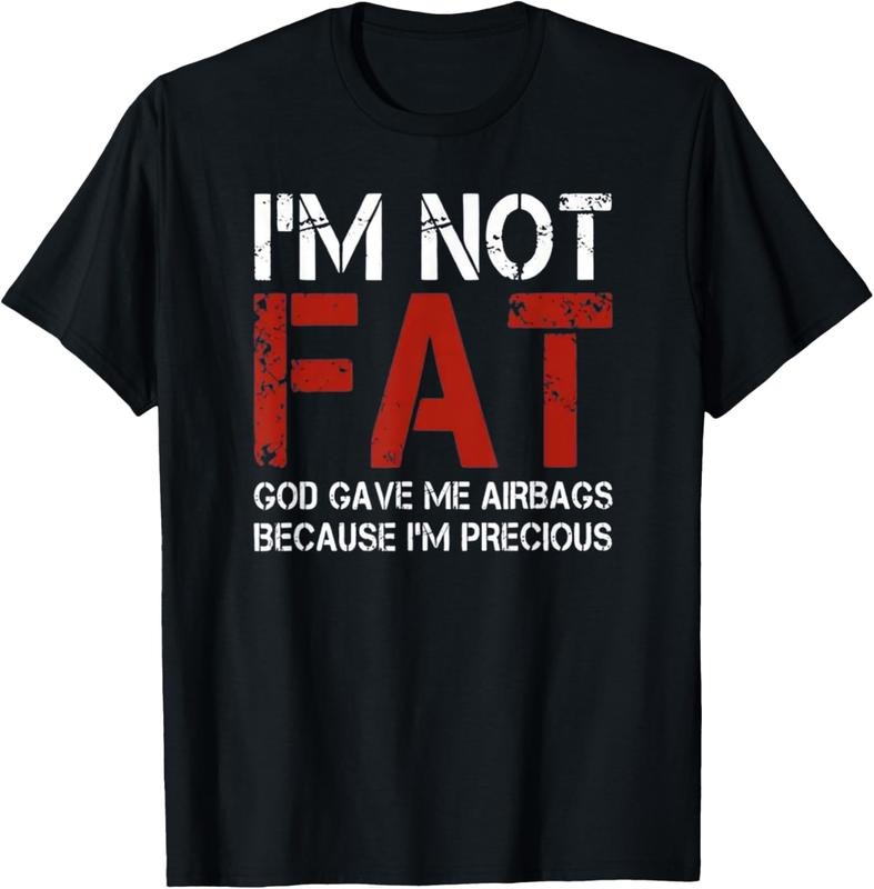 100% Cotton I'm Not Fat, God Gave Me Airbags Because I'm Precious T-Shirt Hoodie, Sweatshirt | PrintMintTees.com