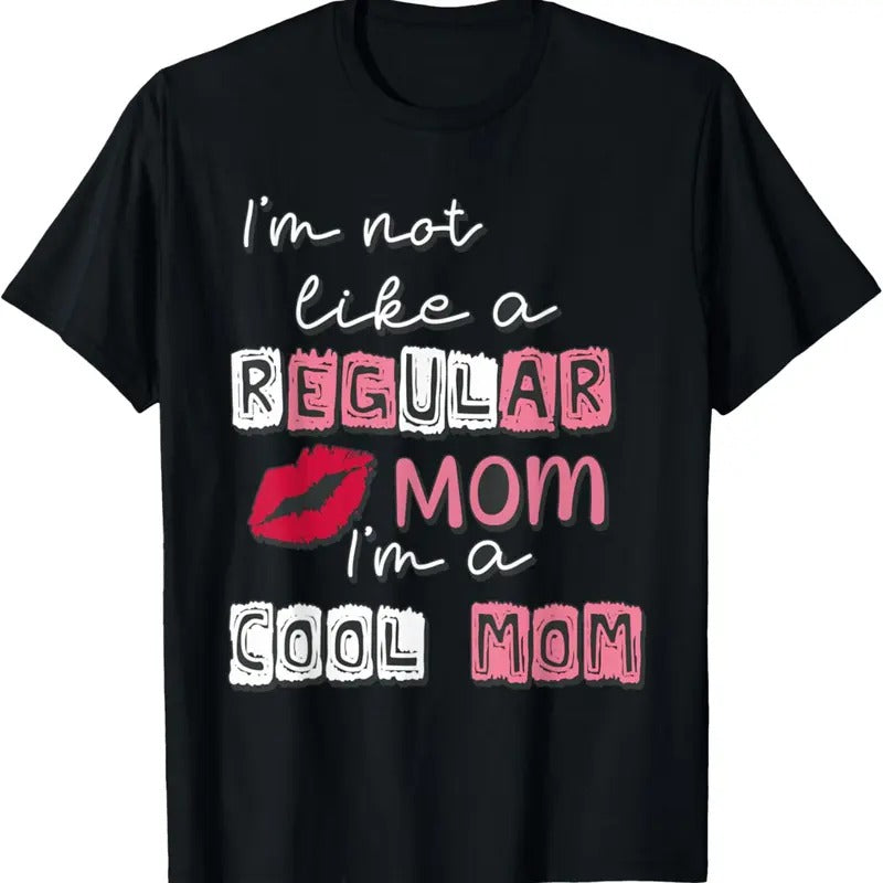 100% Cotton I'm Not Like A Regular Mom I'm A Cool-Mom Funny Mothers Day T-Shirt Hoodie Sweatshirt | PrintMintTees.com