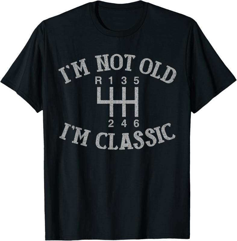 100% Cotton I'm Not Old I'm Classic Funny Car Manual Gearbox Graphic T-Shirt Hoodie, Sweatshirt | PrintMintTees.com