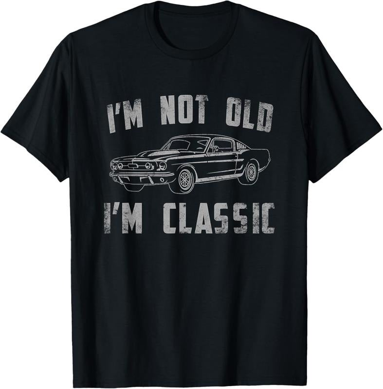 100% Cotton I'm Not Old I'm Classic Funny Car Vintage Gifts Men Women T-Shirt Hoodie, Sweatshirt | PrintMintTees.com
