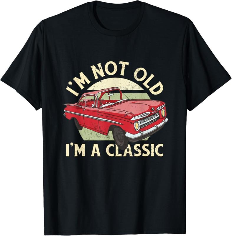 100% Cotton I'm Not Old I'm Classic Funny Vintage Car Graphic Men, Women T-Shirt Hoodie Sweatshirt | PrintMintTees.com