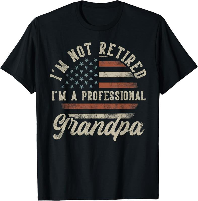 100% Cotton I'm Not Retired I'm A Professional Grandpa Funny Retirement T-Shirt Hoodie Sweatshirt | PrintMintTees.com