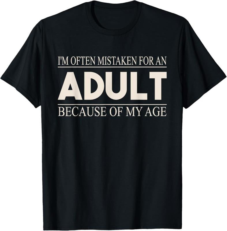 100% Cotton I'm Often Mistaken For An Adult Because Of My Age Funny T-Shirt Hoodie Sweatshirt | PrintMintTees.com