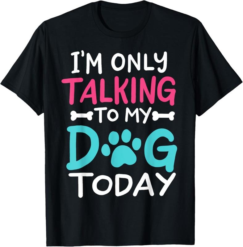 100% Cotton I'M Only Talking My Dog Today Funny Dog Lover Owner Shirt Hoodie Sweatshirt