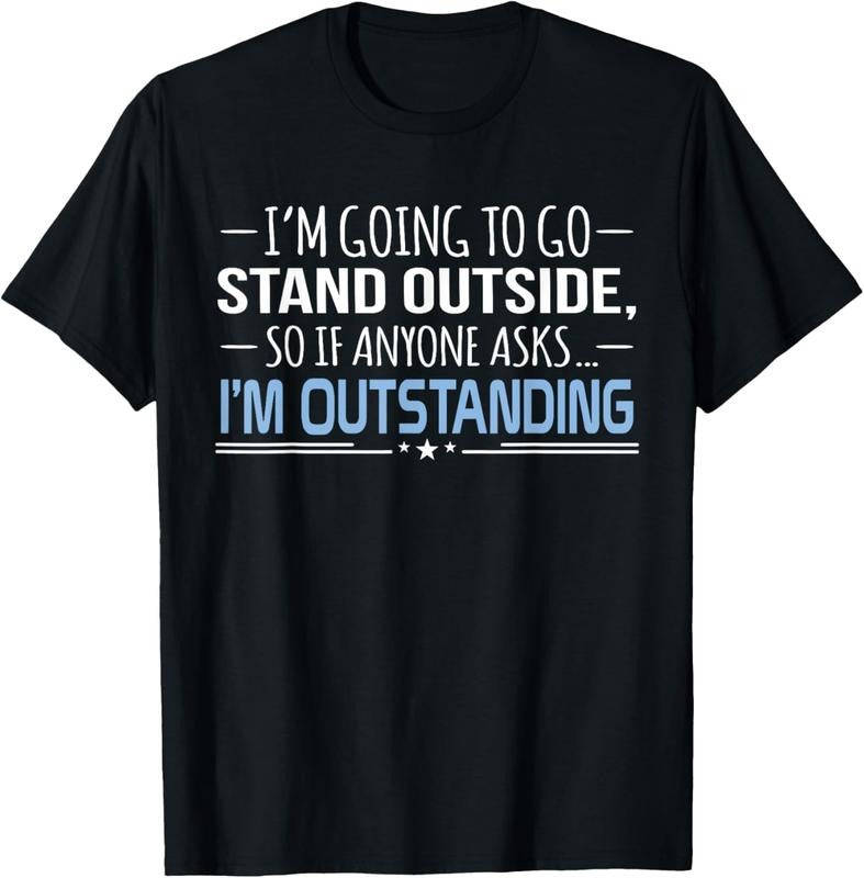 100% Cotton I'm Outstanding Funny Sarcasm Graphic T-Shirt Hoodie, Sweatshirt | PrintMintTees.com
