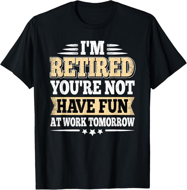 100% Cotton I'm Retired You Are Not Retro Vintage Retirement Retire T-Shirtstyle{n002}2 Shirt Hoodie Sweatshirt