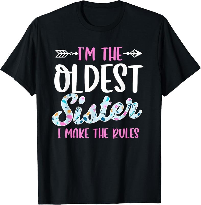 100% Cotton I'm The Oldest Sister I Make The Rules Funny Sibling Gift T-Shirt Hoodie Sweatshirt | PrintMintTees.com