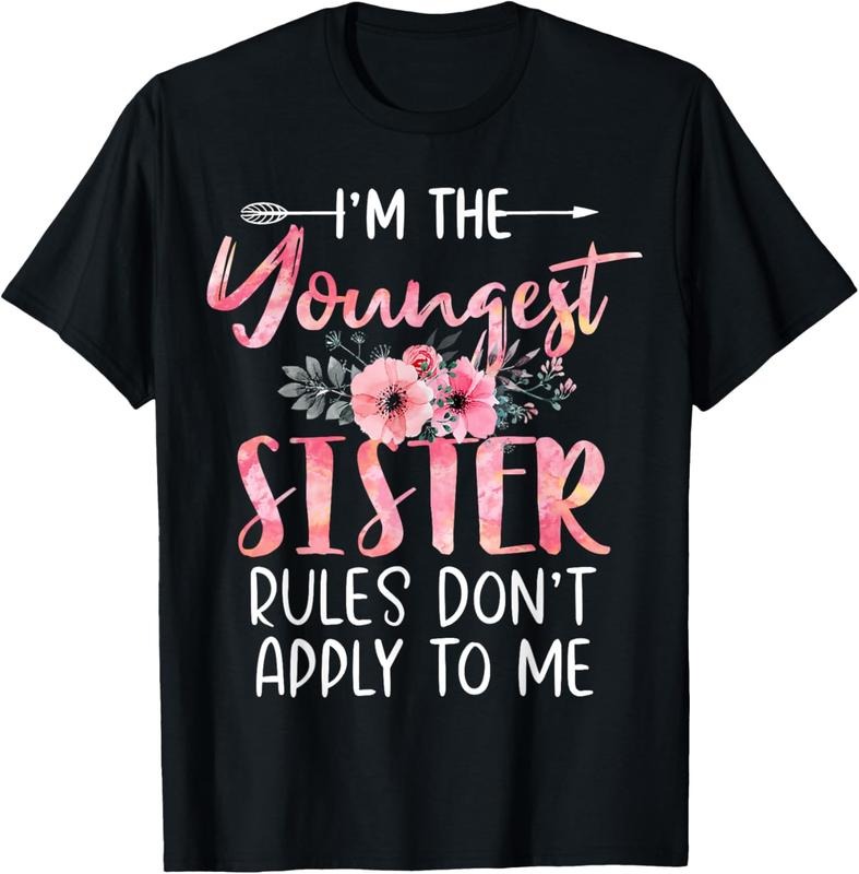 100% Cotton I'm The Youngest Sister Rules Don't Apply To Me Floral Cute T-Shirt Hoodie Sweatshirt | PrintMintTees.com