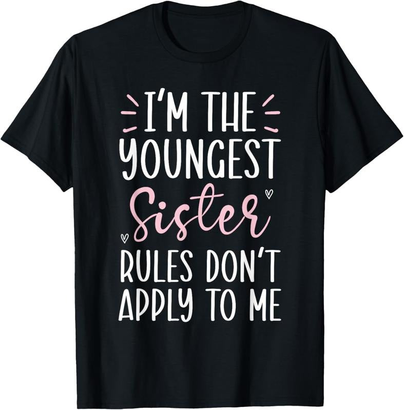 100% Cotton I'm The Youngest Sister Rules Don't Apply To Me T-Shirt Hoodie Sweatshirt | PrintMintTees.com