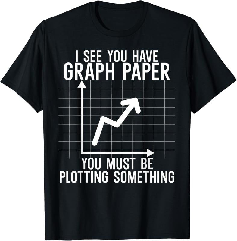100% Cotton I see you have graph paper. you must be plotting something T-Shirt Hoodie Sweatshirt | PrintMintTees.com