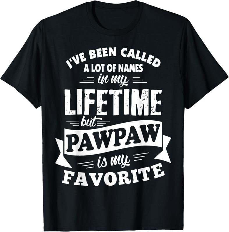 100% Cotton I've been called a lot of Names but Pawpaw is my Favorite T-Shirt Hoodie Sweatshirt | PrintMintTees.com