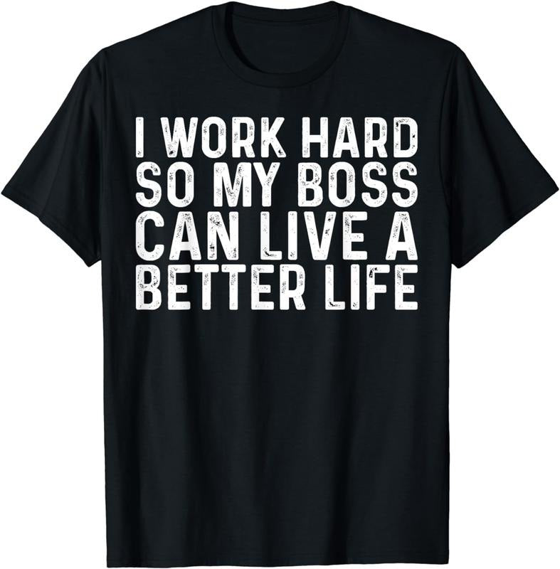 [100% Cotton]I work hard so my boss can live Funny Sayings Gift Sarcastic T-Shirt Hoodie Sweatshirt | PrintMintTees.com