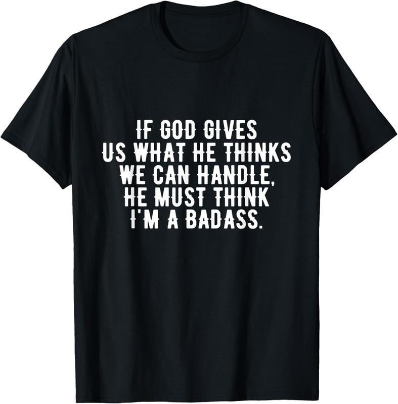 100% Cotton If God gives us what he thinks we can handle t-shirt Hoodie Sweatshirt | PrintMintTees.com