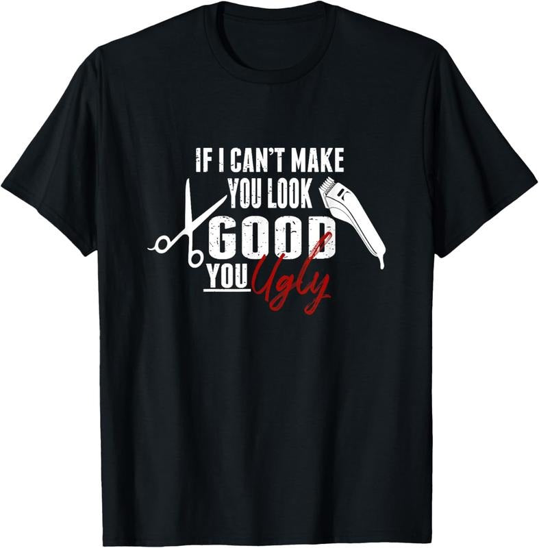 100% Cotton If I Can't Make You Look Good Funny Barber Hairstylist Gift T-Shirt Hoodie Sweatshirt | PrintMintTees.com