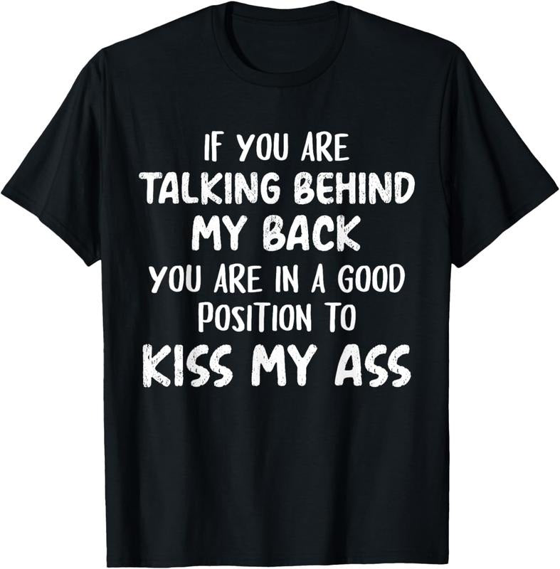 100% Cotton If You Are Talking Behind My Back You Are In A Good Position T-Shirt Hoodie, Sweatshirt | PrintMintTees.com