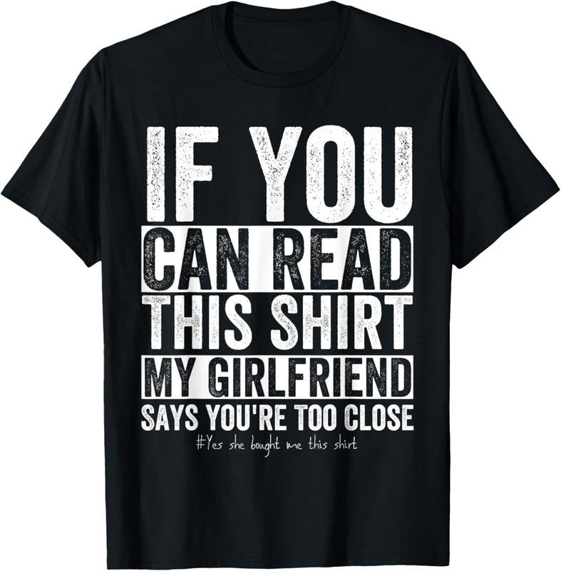 100% Cotton If You Can Read This Shirt My Girlfriend Says Your Too Close T-Shirts, Hoodie, Sweatshirt