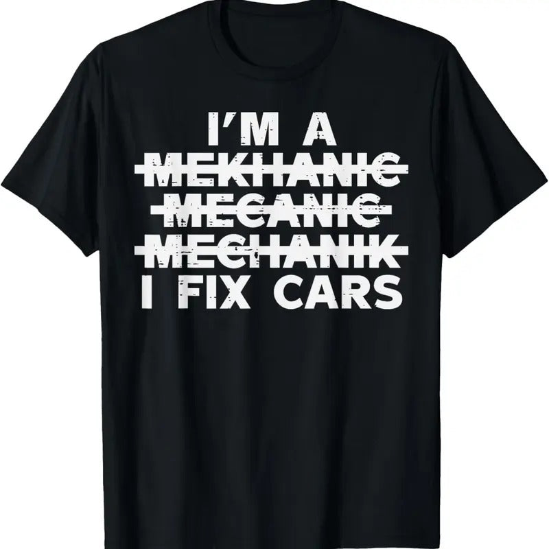 100% Cotton Im A Mechanic I Fix Cars Spelling Funny Car Auto Garage Men T-Shirt Hoodie, Sweatshirt | PrintMintTees.com