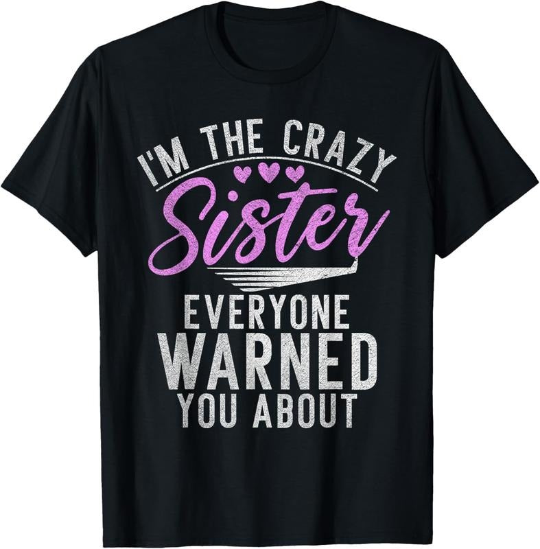 100% Cotton Im the crazy Sister everyone warned you about crazy Sister T-Shirt Hoodie, Sweatshirt | PrintMintTees.com