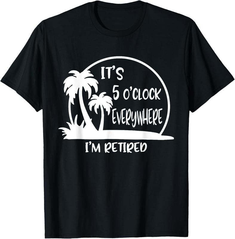 100% Cotton It's 5 O'clock Everywhere I'm Retire Retirement 2023 Vinatge T-Shirt Hoodie Sweatshirt | PrintMintTees.com