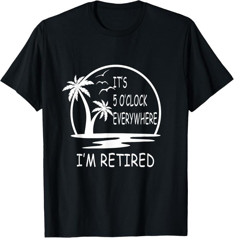 100% Cotton It's 5 o'clock everywhere I'm Retired - Summer Vacations T-Shirt Hoodie Sweatshirt | PrintMintTees.com
