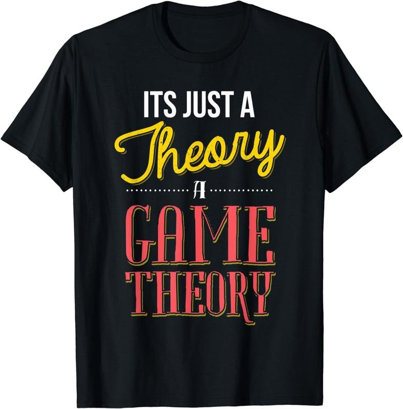 [100% Cotton]It's Just a Theory. A Game Theory. T-Shirt Hoodie Sweatshirt | PrintMintTees.com