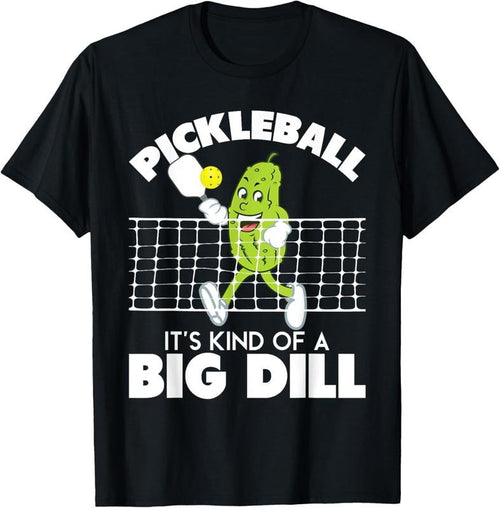 100% Cotton It's Kind Of A Big Dill - Funny Pickleball Paddleball T-Shirt Hoodie Sweatshirt | PrintMintTees.com