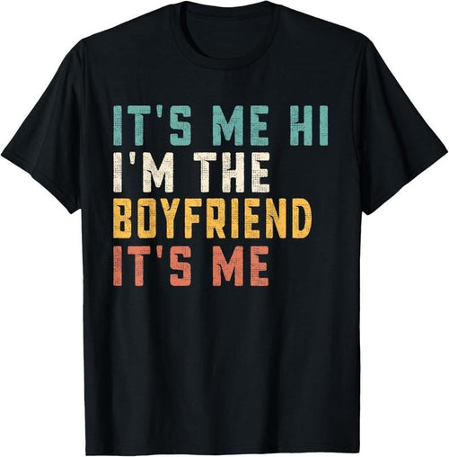 100% Cotton It's Me Hi I'm The Boyfriend It's Me Funny Daddy Dad T-Shirt Hoodie Sweatshirt | PrintMintTees.com