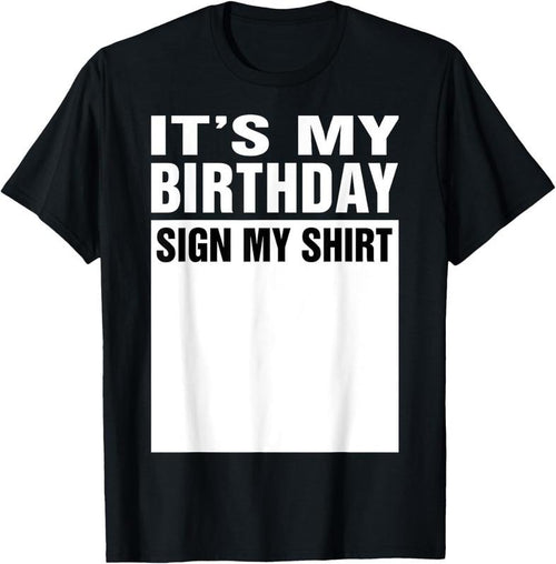 100% Cotton It's My Birthday Sign My Shirt Funny Gifts T-Shirt Hoodie, Sweatshirt | PrintMintTees.com