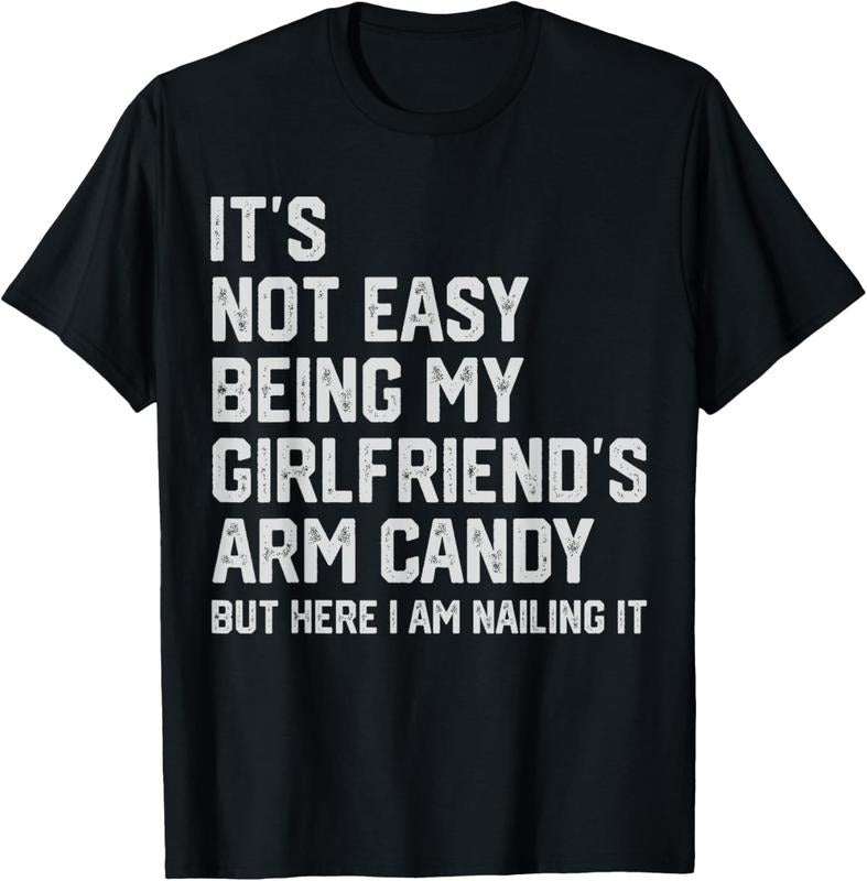 100% Cotton It's Not Easy Being My Girlfriend's Arm Candy Fathers Day T-Shirt Hoodie Sweatshirt | PrintMintTees.com