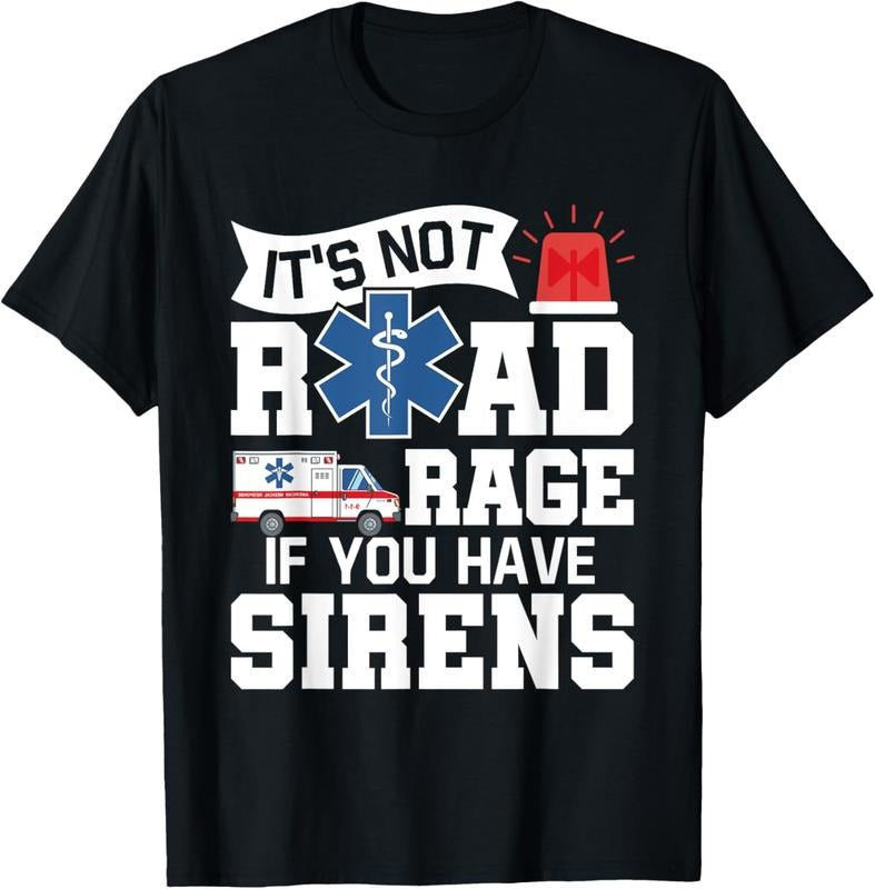 100% Cotton It's Not Road Rage If You Have Sirens - EMT EMS Paramedic T-Shirt Hoodie Sweatshirt | PrintMintTees.com