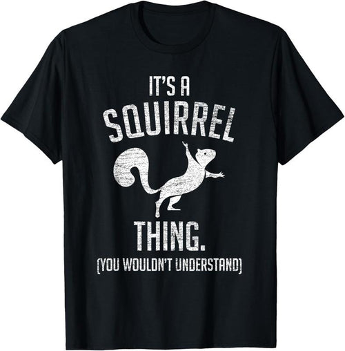 100% Cotton It's a Squirrel thing - Funny Animal Of The Forest Squirrel T-Shirt Hoodie, Sweatshirt | PrintMintTees.com