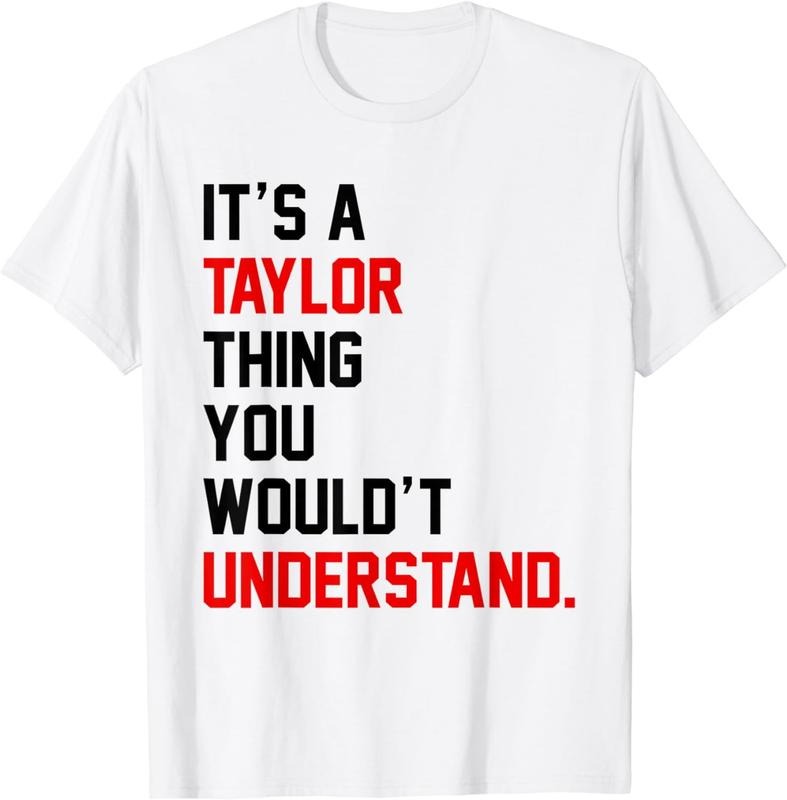 [100% Cotton]It's a Taylor Thing You Wouldn't Understand Women Men Girls T-Shirt02 Shirt Hoodie Sweatshirt