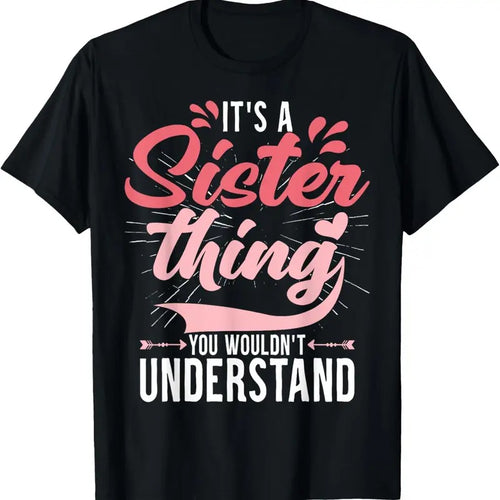 100% Cotton It's a sister thing | Funny Women Young Middle Older Sister T-Shirt Hoodie, Sweatshirt | PrintMintTees.com
