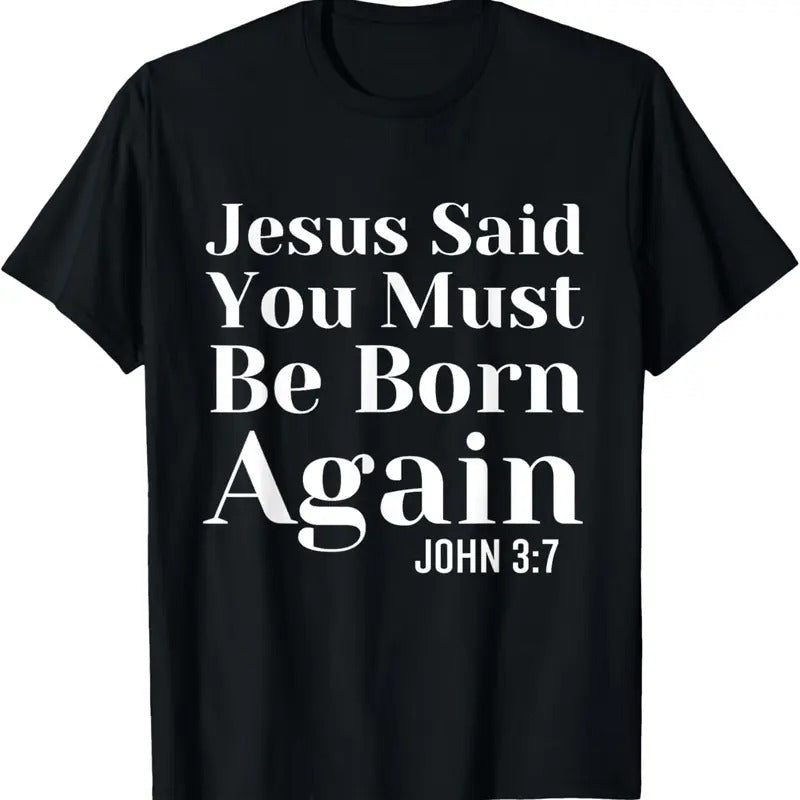 100% Cotton Jesus Said You Must Be Born Again Bible Religious Christian T-Shirt Hoodie, Sweatshirt | PrintMintTees.com