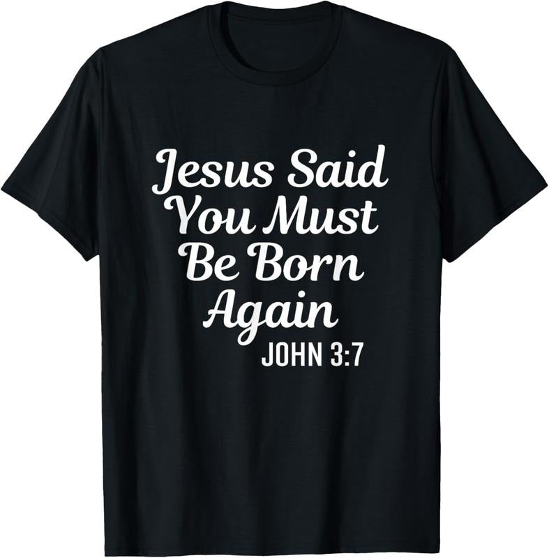100% Cotton Jesus Said You Must Be Born Again Religious Bible Christian T-Shirt Hoodie Sweatshirt | PrintMintTees.com