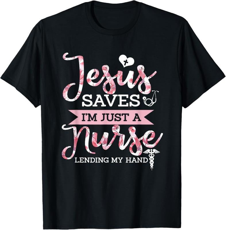 100% Cotton Jesus Saves I'M Just Nurse Christian Faith Religious T-Shirts, Hoodie, Sweatshirt