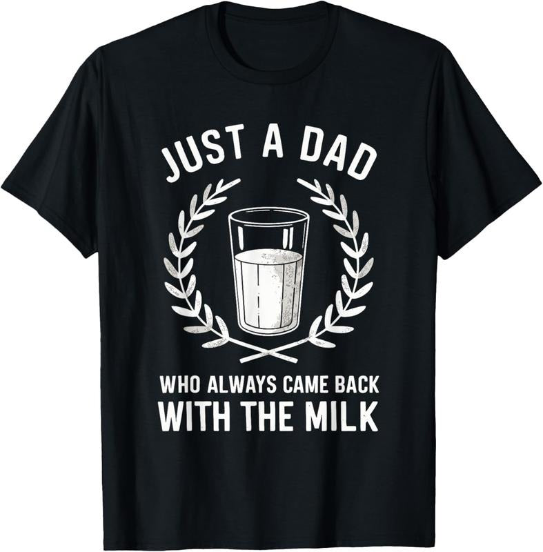 100% Cotton Just A Dad Who Always Came Back With The Milk Fathers Day T-Shirt Hoodie Sweatshirt | PrintMintTees.com