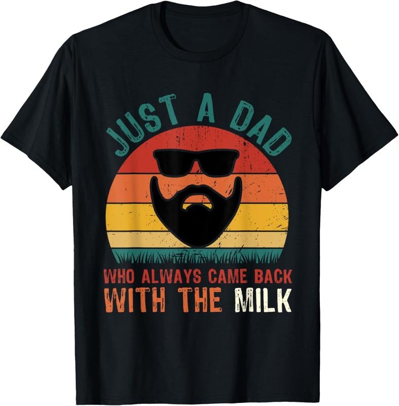 100% Cotton Just A Dad Who Always Came Back With The Milk Proud Father T-Shirt Hoodie Sweatshirt | PrintMintTees.com
