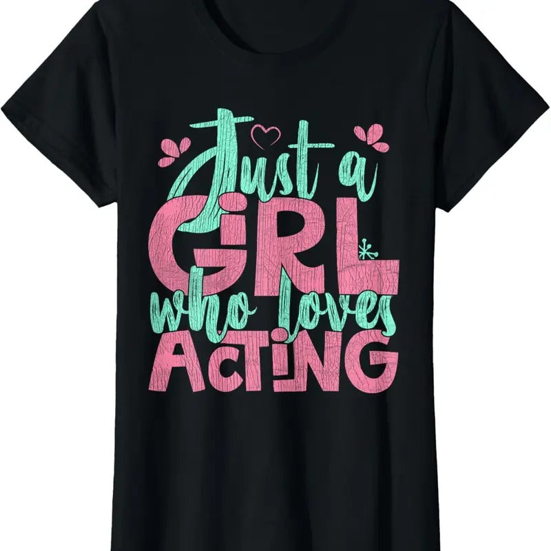 100% Cotton Just Girl Who Loves Acting T-Shirts, Hoodie, Sweatshirt